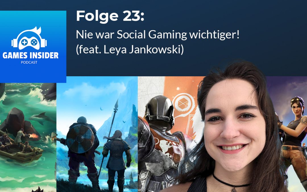 Folge 23: Nie war Social Gaming wichtiger! (feat. Leya Jankowski)