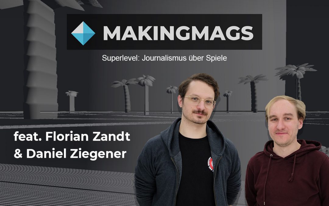 Making Mags #12: Superlevel (feat. Florian Zandt & Daniel Ziegener)