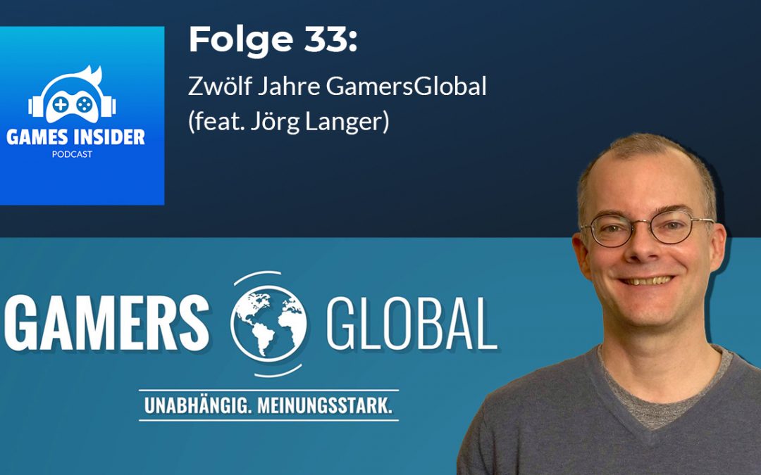 Folge 33: Zwölf Jahre GamersGlobal (feat. Jörg Langer)