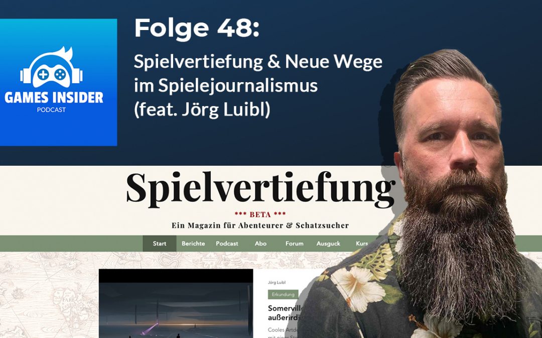 Folge 48: Spielvertiefung & Neue Wege im Spielejournalismus (feat. Jörg Luibl)