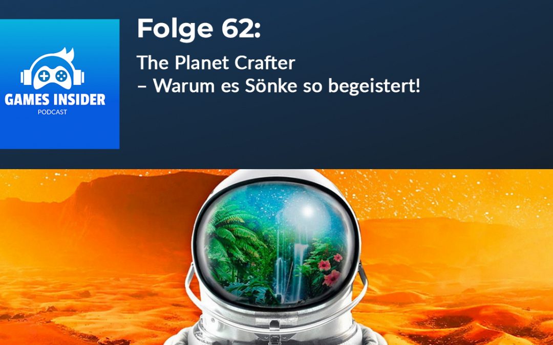 Folge 62: The Planet Crafter – Warum es Sönke so begeistert!